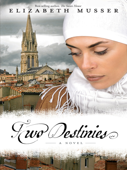 Title details for Two Destinies by Elizabeth Musser - Available
